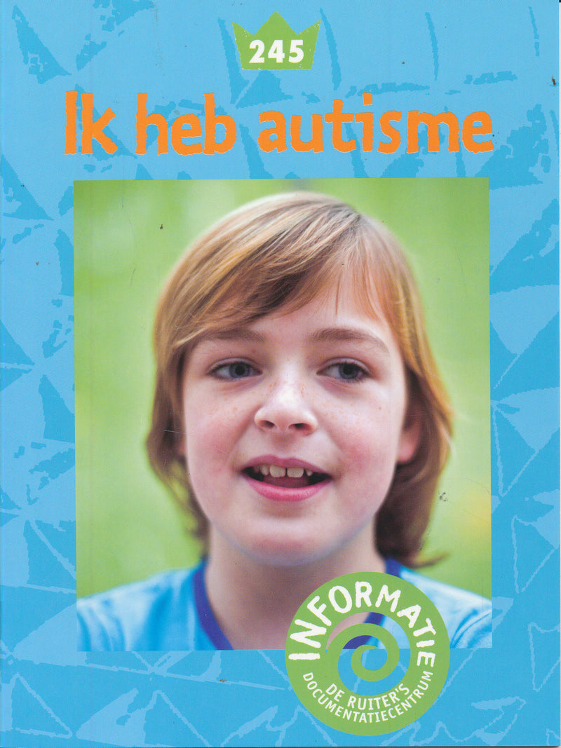 De Ruiter's informatie 245 Ik heb autisme