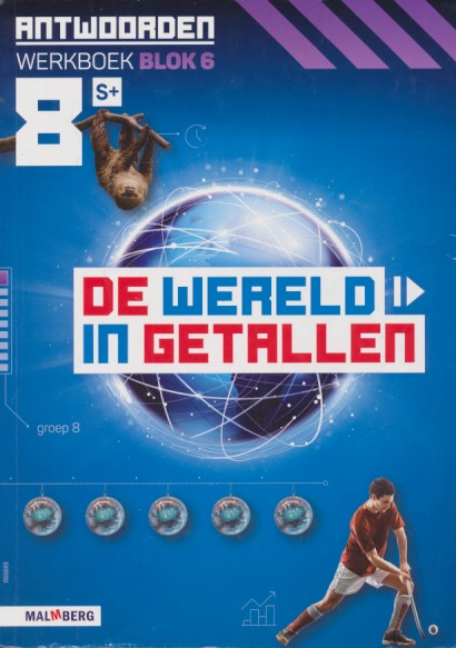 De wereld in Getallen versie 5 Antwoorden Blok 6 groep 8 S plus