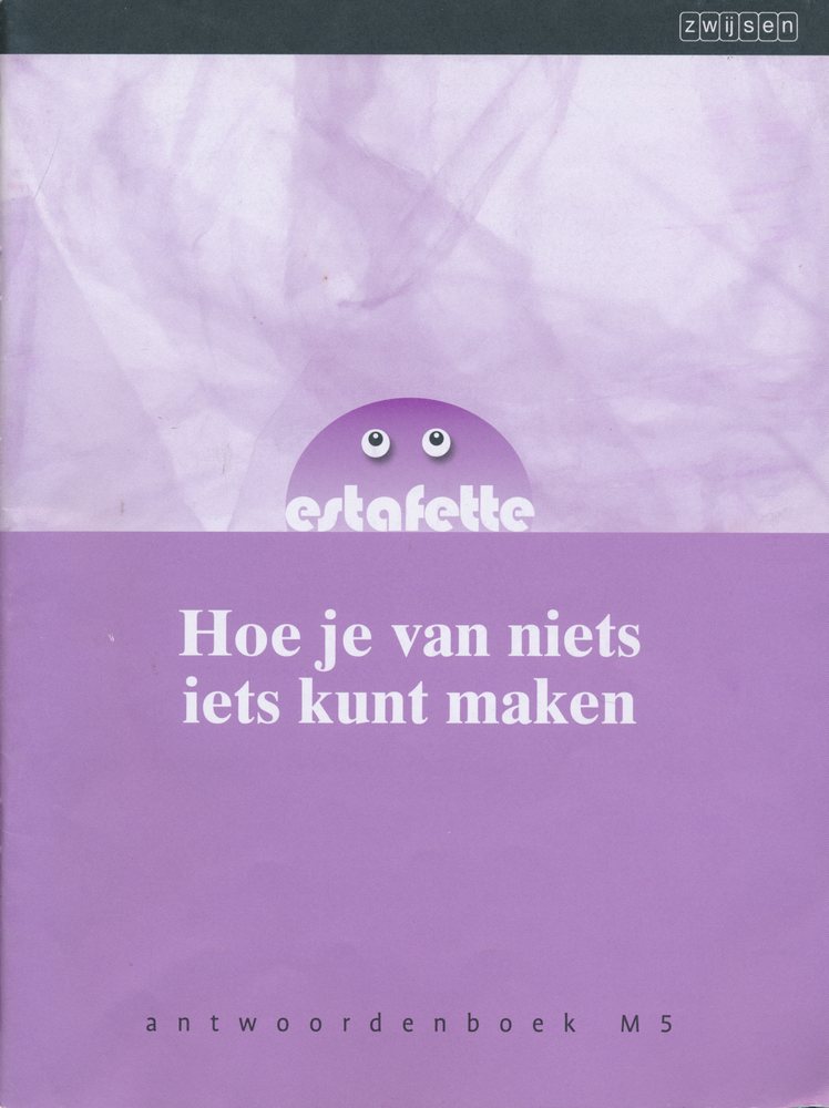 Estafette nieuw antwoordenboek M5 Hoe je van niets iets kunt maken