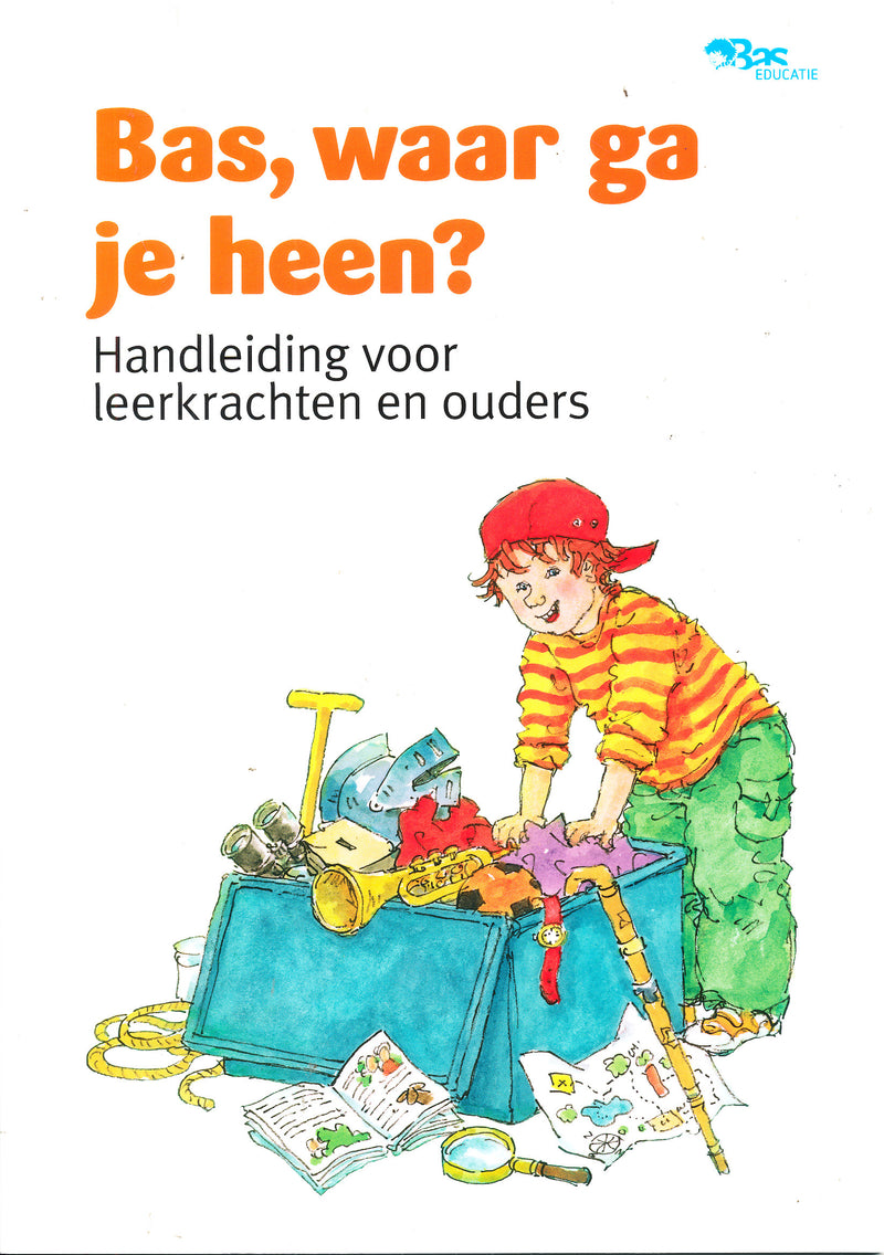 Bas, waar ga je heen?  Handleiding voor leerkrachten en ouders