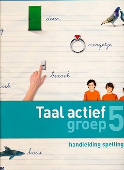 Taal Actief versie 4 Handleiding Spelling groep 5