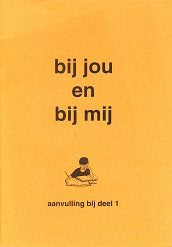 Bij jou en bij mij Aanvulling bij deel 1 (zie omschrijving)