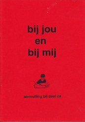 Bij jou en bij mij Aanvulling bij deel 2A (zie omschrijving)
