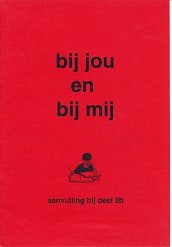 Bij jou en bij mij Aanvulling bij deel 2B (zie omschrijving)