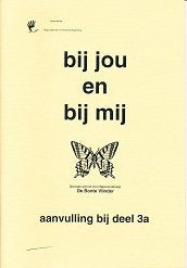 Bij jou en bij mij Aanvulling bij deel 3A (zie omschrijving)