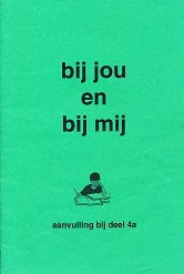 Bij jou en bij mij Aanvulling bij deel 4A (zie omschrijving)
