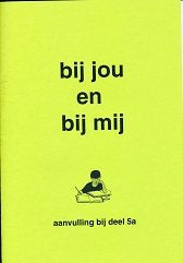 Bij jou en bij mij Aanvulling bij deel 5A (zie omschrijving)