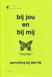Bij jou en bij mij Aanvulling bij deel 5B (zie omschrijving)