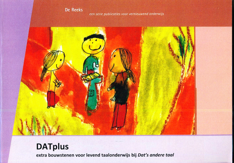 DATplus - Extra bouwstenen voor levend taalonderwijs bij Dat's een andere taal