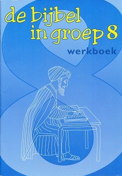 De bijbel in groep 8 werkboek per stuk (per stuk)