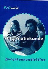 PrOmotie Informatiekunde Docentenhandleiding ex CD-Rom