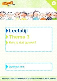 Leefstijl Versie 2 Werkboek Thema 3 Ken je dat gevoel? Groep 4