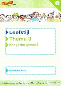 Leefstijl Versie 2 Werkboek Thema 3 Ken je dat gevoel? Groep 5