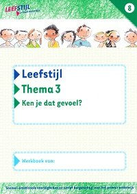 Leefstijl Versie 2 Werkboek Thema 3 Ken je dat gevoel? Groep 8