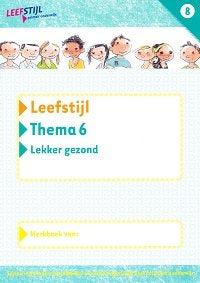 Leefstijl Versie 2 Werkboek Thema 6 Lekker gezond Groep 8