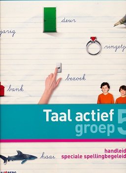 Taal Actief versie 4 Handleiding Speciale Spellingsbegeleiding groep 5