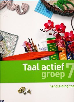 Taal Actief versie 4 Handleiding Taal groep 7