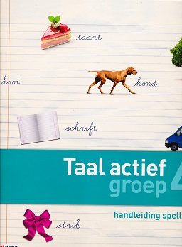 Taal Actief versie 4 Handleiding Spelling groep 4