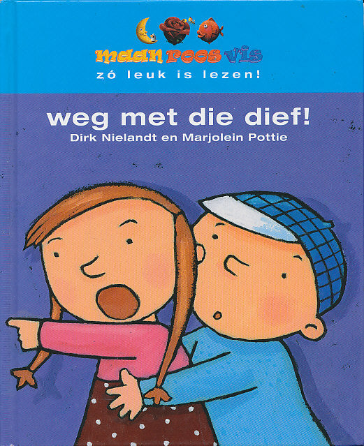 Maan, Roos, Vis; weg met die dief!