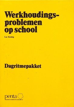Werkhoudingsproblemen op school - Luc Koning