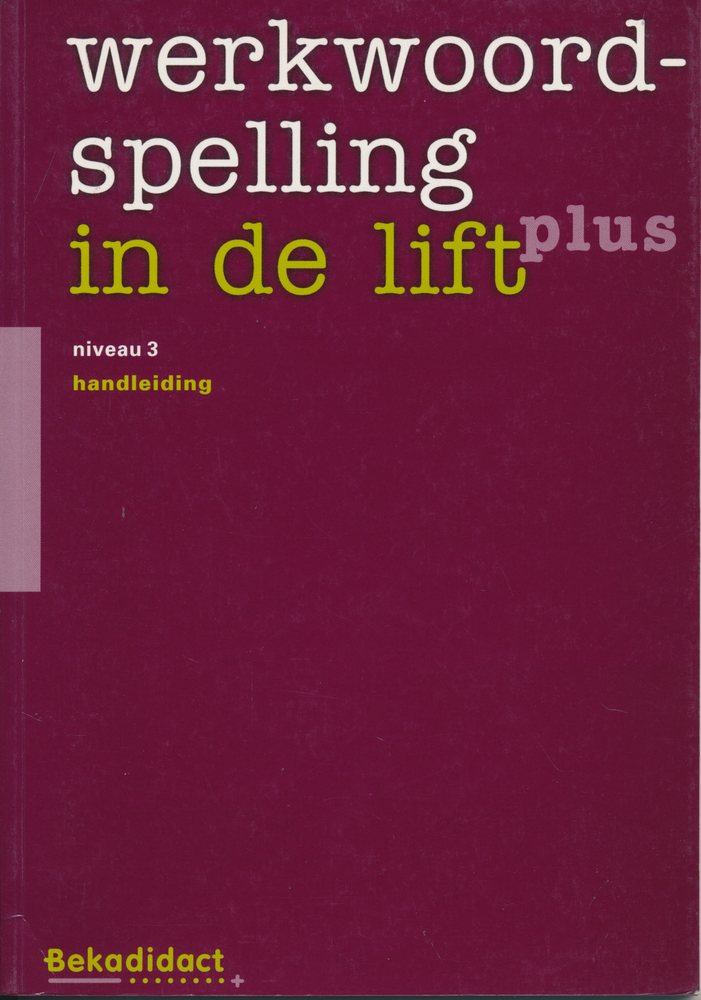 Werkwoordspelling in de lift plus Handleiding deel 3